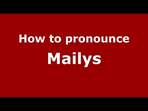 How to Pronounce Mailys - PronounceNames.com