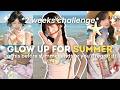 How To ACTUALLY GLOW UP For Summer 2026 2 Weeks Challenge
