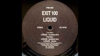 Exit 100 – Liquid (Bubble One)