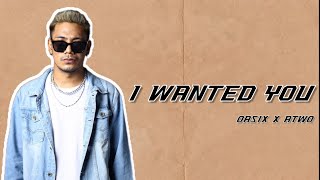 OASIX X ATWO _ I WANTED YOU ( LYRIC VIDEO )