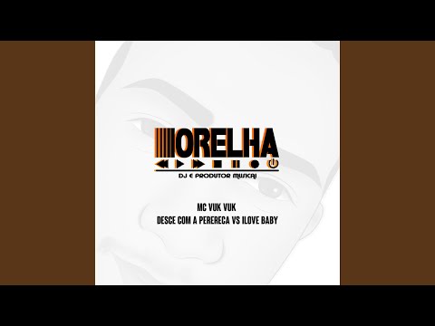 Desce com a Perereca vs Ilove Baby