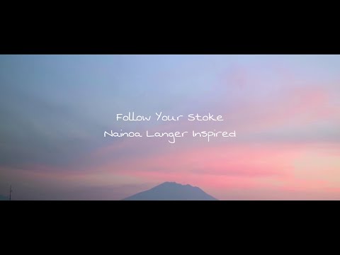 Follow Your Stoke Inspired by Nainoa Langer
