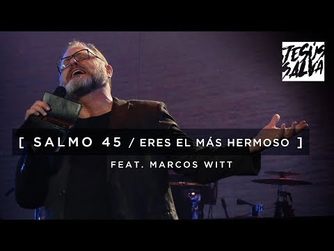 Salmo 45 / Eres El Más Hermoso - Marcos Witt EN VIVO (Video Oficial)
