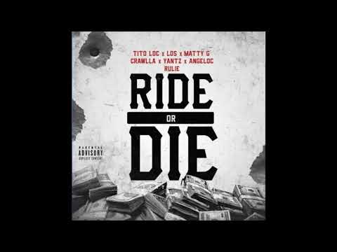 Ride Or Die - Tito Locs x Los x Matty g x Crawlla x Yantz x Angeloc x Rulie