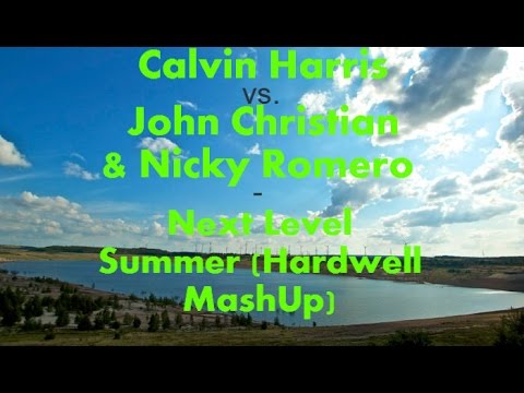 Calvin Harris vs. John Christian & Nicky Romero - Next Level Summer (Hardwell MashUp)