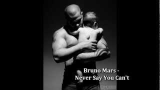 Bruno Mars - Never Say You Can&#39;t [Lyrics On Description]