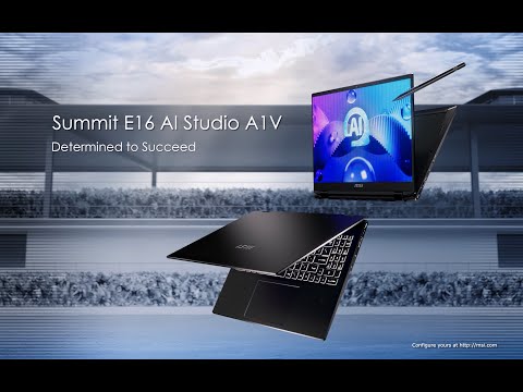 Summit E16 AI Studio A1V - Determined to Succeed | MSI