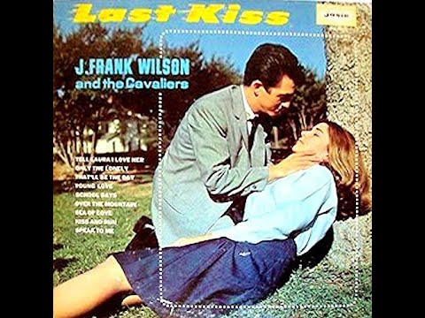 Last Kiss_ J. Frank Wilson & The Cavaliers (In Newest Stereo Sound_1 & 2) 1964 #2
