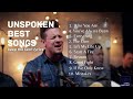 Unspoken Best Songs | Mix of 33 minutes