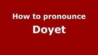 How to pronounce Doyet