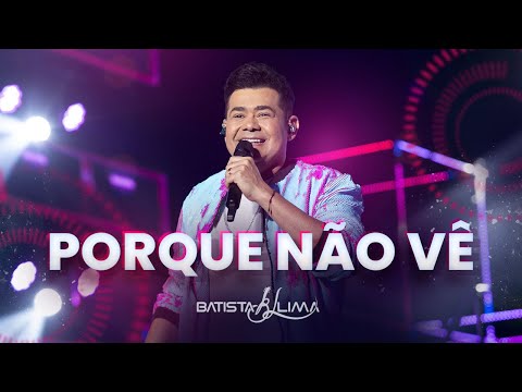 PORQUE NÃO VÊ - Batista Lima | BL 180 minutos (AO VIVO)