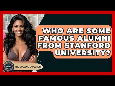 Who Are Some Famous Alumni From Stanford University? - The College Explorer