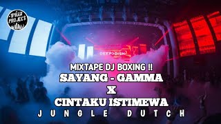 Download lagu MIXTAPE DJ BOXING !! DJ SAYANG - GAMMA X CINTAKU ISTIMEWA JUNGLE DUTCH BY DJ IPHAN PROJECT mp3