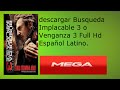 Descargar Busqueda Implacable 3 Full HD Español Latino 1 Link 2015 MEGA