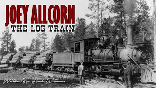 Joey Allcorn - The Log Train (Hank Williams Cover)