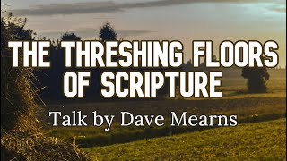 The Threshing Floors of Scripture by Dave Mearns