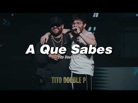 A Que Sabes - Tito Double P, Lenin Ramirez (LETRA/LYRICS)