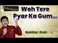 WOH TERE PYAR KA GUM I MUKHTAR SHAH I THE TIME SIGNATURE
