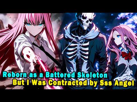 Reborn as a Battered Skeleton,But I Was Contracted by an Sss School Belle! #anime #Manga #animerecap