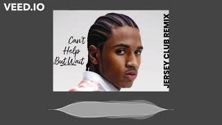 Cant Help But Wait (JerseyClub Remix)