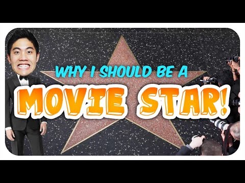 Why I Should Be A Movie Star!