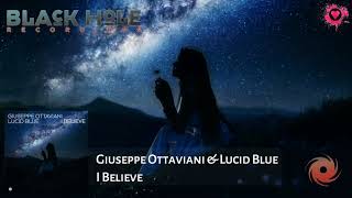 Giuseppe Ottaviani &amp; Lucid Blue - I Believe (Extended Mix) [Black Hole Recordings]