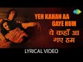 Yeh Kahan Aa Gaye Hum With Lyrics यह कहा आ गए हम गाने के बोल S