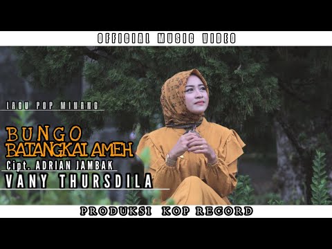 Vany Thursdila - Bungo Batangkai Ameh - Cipt. Adrian Jambak ( Official Music Video )