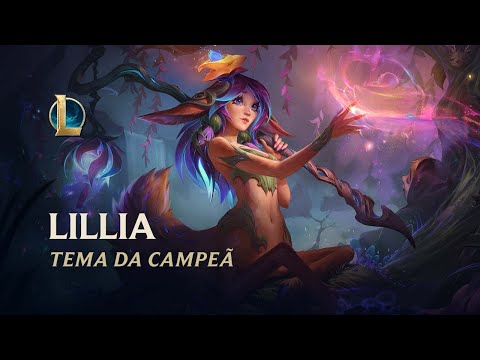 Lillia, o Florir Receoso | Tema da Campeã - League of Legends