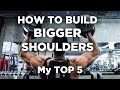 My TOP 5 BEST Shoulder Workouts | YOU NEED TO BE DOING THEM