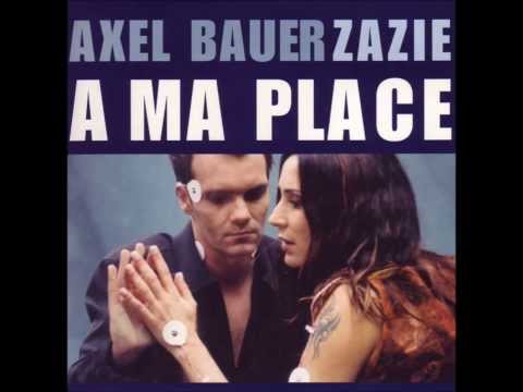 Axel Bauer & Zazie - A ma place