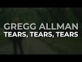 Gregg Allman - Tears, Tears, Tears (Official Audio)