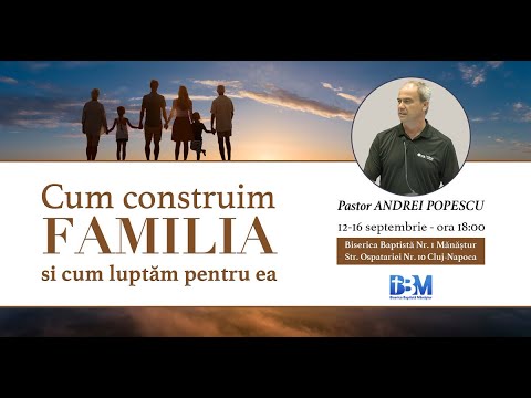 Ziua 1 - Cum Construim Familia și Cum Luptăm pentru Ea - Andrei Popescu
