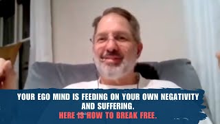 How The Ego Mind Is Feeding On Your Suffering