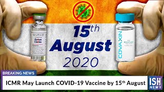 ICMR May Launch COVID-19 Vaccine by 15th August