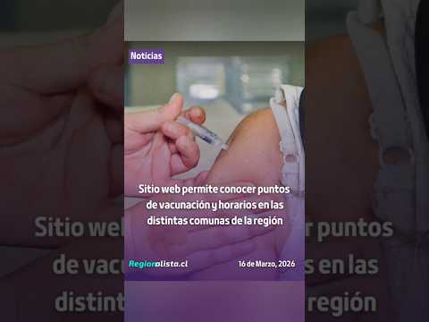 Sitio web permite conocer puntos de vacunación y horarios en las distintas comunas de la región