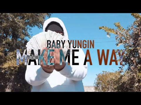 Baby Yungin - Make Me A Way (Official Music Video) | @babyyungin