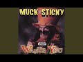 Muck Sticky Wants You