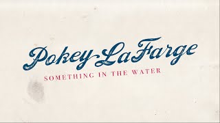 Something In the Water | LYRIC VIDEO - Pokey LaFarge