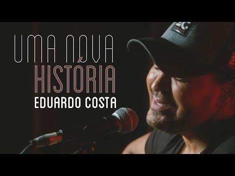 Uma Nova História - Eduardo Costa