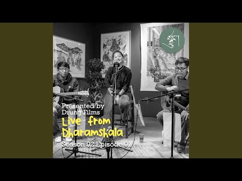 Live from Dharamshala Season 02 Episode 01 (feat. Tenzin Kunsel) (Live)