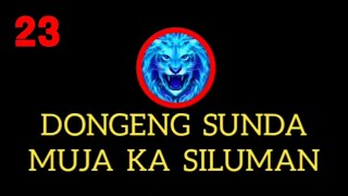 Download lagu DONGENG SUNDA MUJA KA SILUMAN BAGIAN 23 mp3
