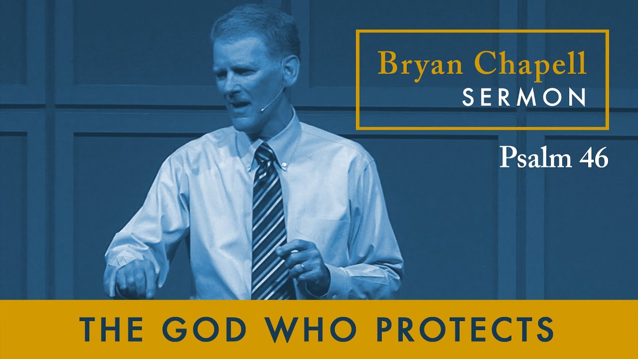 Bryan Chapell Sermon | "The God Who Protects"