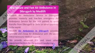 Utilize Low-Fare Emergency Air Ambulance in Dibrugarh by Medilift