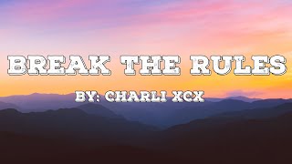 Break The Rules - Charli XCX (Lyrics) 🎵