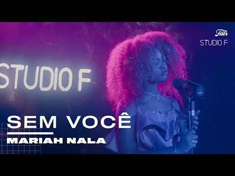 Mariah Nala - Sem Você (Acústico no Studio F)