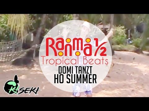 RANMA 1/2 - Tropical Beats: Domi tanzt Ho! Summer | K!seki
