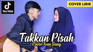 Download lagu TAKKAN ADA YANG PISAHKAN KITA | JANGAN KAU PERGI TINGGALKAN AKU (EREN - TAKKAN PISAH)Cover Ivan Sany mp3 Download lagu TAKKAN ADA YANG PISAHKAN KITA | JANGAN KAU PERGI TINGGALKAN AKU (EREN - TAKKAN PISAH)Cover Ivan Sany mp3