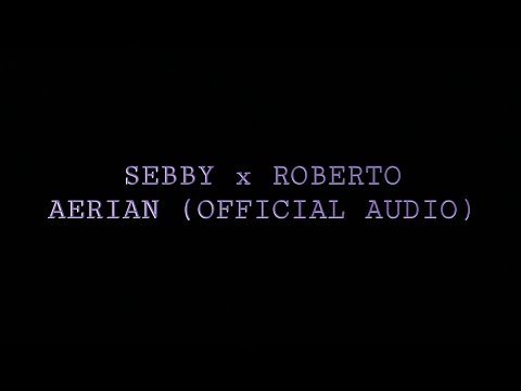SEBBY x ROBERTO - AERIAN (Official Audio)