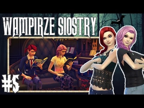 THE SIMS 4 - WAMPIRZE SIOSTRY #5 - Wagarowiczka i kujonka